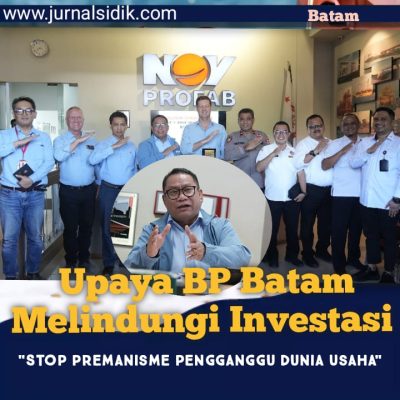 Jaga Iklim Investasi, BP Batam Perkuat Perlindungan Investasi dan Komit Melawan Praktik Premanisme